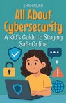 All About Cybersecurity - Shah Rukh - 9798232400897