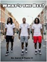 What's the Bet? - H Da Goon ; Aaron X Taylor II - 9798232428143