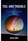 Toil and Trouble - Daudi Juma - 9798232451004