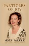 Particles of Joy - Matt Parker - 9798232451516