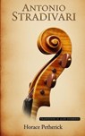 Antonio Stradivari - Horace Petherick ; Aldo Diomedes - 9798232473563