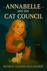 Annabelle and the Cat Council - Beverley Lilliann Alice Joubert - 9798232520830