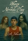 Where the Nereids Play - J. A. Johnson - 9798232531447