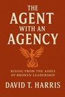 The agent with an agency - David T. Harris - 9798232603984