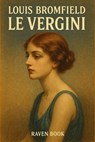 Le Vergini - Louis Bromfield - 9798232623715