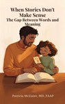 When Stories Don't Make Sense - PATRICIA MCGUIRE - 9798232659509