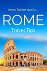 Know Before You Go - ROME - Travel Tips - Gary Watkins - 9798232667603