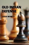 Old Indian Defense - Özer Mumcu - 9798232678333