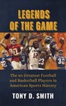 Legends of The Game - Tony Smith - 9798232686093