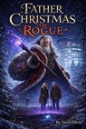 Father Christmas The Rogue - Terry Davis - 9798232706838