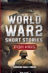 World War II Short Stories for Kids - Modern Daily Press - 9798232819439
