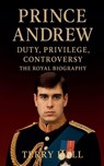 Prince Andrew - The Royal Biography - William Parker ; Terry Hall - 9798232822750