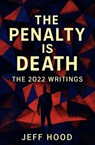 The Penalty is Death: The 2022 Writings - Jeff Hood - 9798233128165