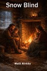 Snow Blind - Matt Kirkby - 9798233173288