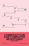 Composition for Computer Musicians: Second Edition - Dr Michael Hewitt - 9798233178238