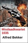 Misdaadkwartet 1035 - Alfred Bekker - 9798233194856