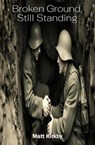 Broken Ground, Still Standing - Matt Kirkby - 9798233202292