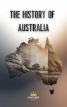 The History of Australia - History Nerds - 9798233289545