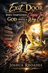 The Exit Door- When Temptation Closes In, God Opens A Way Out - Joshua Rhoades - 9798233294495