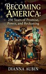 Becoming America - Dianna Aubin - 9798233354588