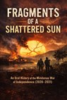 Fragments of a Shattered Sun: An Oral History of the Mindanao War of Independence (2028-2031) - Andrew Mañus Loable - 9798233385100