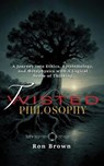 Twisted Philosophy - Ron Brown - 9798233437762
