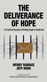 The Deliverance of Hope: The Spiritual Discipline of Writing People on Death Row - Wendy Ramage ; Jeff Hood - 9798233495663