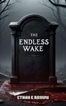 The Endless Wake - Ethan E Brown - 9798233506789