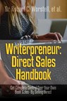 Writerpreneur: Direct Sales Handbook - Dr. Robert C. Worstell ; Orison Swett Marden ; Edward Berman ; Elmer Wheeler - 9798233509360