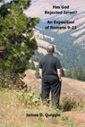 Has God Rejected Israel? An Exposition of Romans 9–11. - James D. Quiggle - 9798233555954