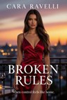 Broken Rules - Cara Ravelli - 9798233620553