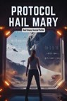 Protocol Hail Mary - Hard Science Survival Thriller - Johnny Ray - 9798233620799