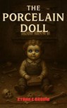 The Porcelain Doll - Ethan E Brown - 9798233658037