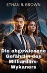 Die abgewiesene Gefährtin des Milliardärs-Wykaners - Ethan B. Brown - 9798233672033