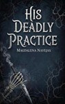 His Deadly Practice - Magdalena Navejas - 9798233693731