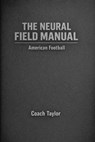 The Neural Field Manual of American Football - Tim Taylor - 9798233726705