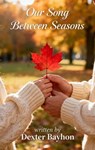 Our Song Between Seasons - Dexter Bayhon - 9798233752308