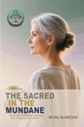 The Sacred in the Mundane - Moire McMeekin - 9798233793257