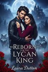 Reborn For The Lycan King - Laura Dutton - 9798233807565