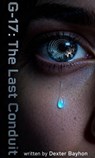 G-17: The Last Conduit - Dexter Bayhon - 9798233852954