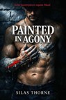 Painted in Agony - Silas Thorne - 9798233878824