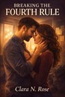 Breaking the Fourth Rule - Clara N. Rose - 9798233886928