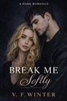 Break me softly - V. F. Winter - 9798233905346