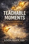Teachable Moments - Linda Riley, EdS - 9798233965531
