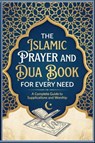 The Islamic Prayer And Dua Book For Every Need A Complete Guide to Supplications and Worship - Hafa Editions - 9798233966194