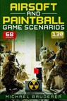 Airsoft and Paintball Game Scenarios - Michael Bruderer - 9798234073921