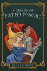 A Crown of Fated Magic - Nicole S Pedigo - 9798234087270