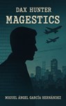 Dax Hunter: "Magestics" - Miguel Angel Garcia Hernandez - 9798235008014