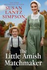 The Little Amish Matchmaker - Susan Lantz Simpson - 9798235028777