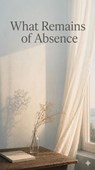 What Remains of Absence - Chris Williams - 9798235053144